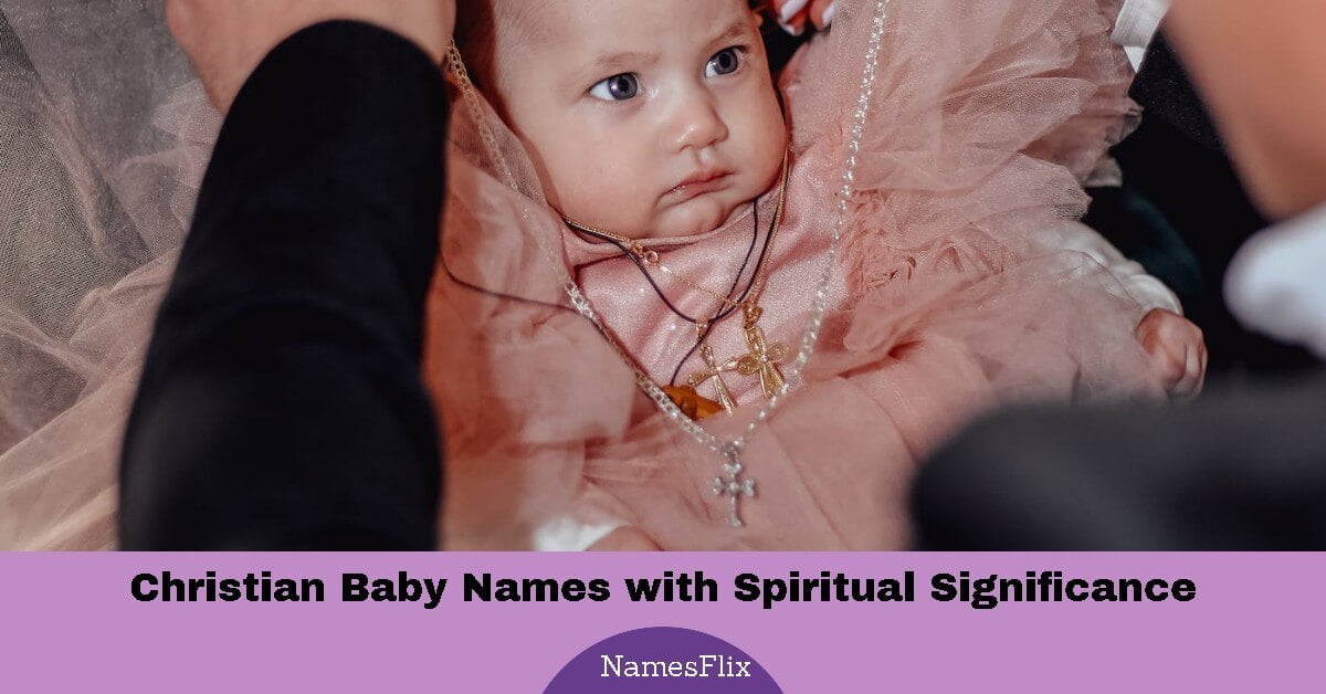 535+ Christian Baby Names with Spiritual Significance