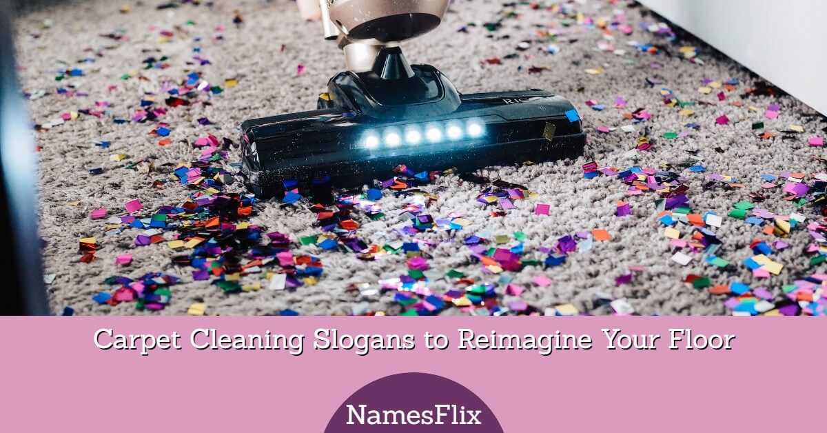 525+ Carpet Cleaning Slogans to Reimagine Your Floors