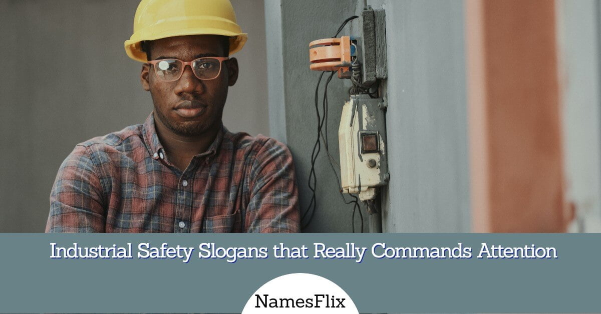 610+ Industrial Safety Slogans that Really Commands Attention