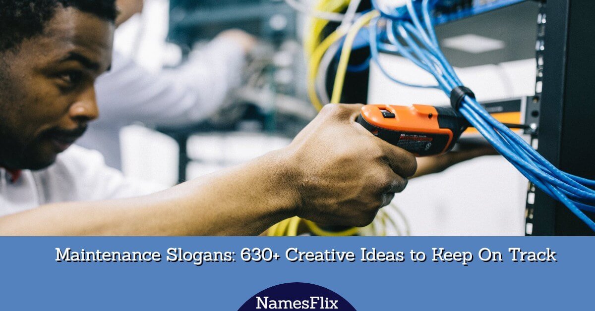 Maintenance Slogans: 630+ Creative Ideas to Keep On Track