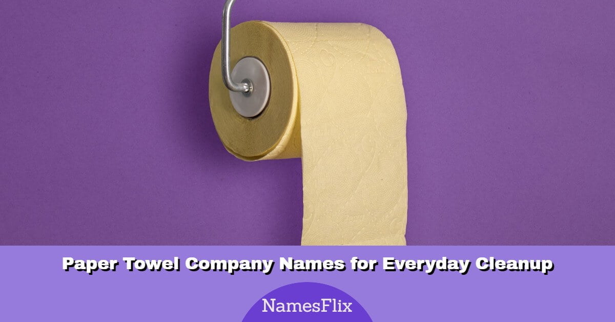 800+ Paper Towel Company Names for Everyday Cleanup