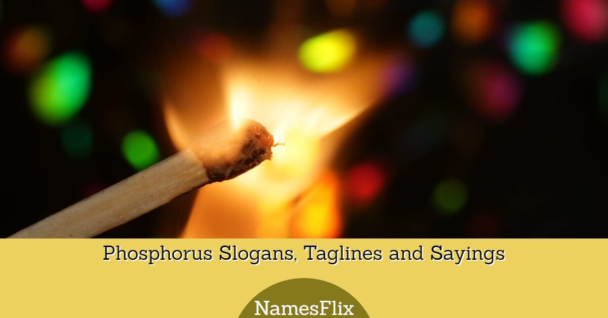 510+ Cool Phosphorus Slogans, Taglines & Sayings