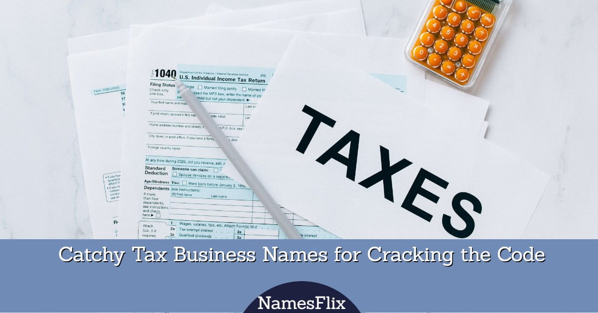 1200+ Catchy Tax Business Names for Cracking the Code