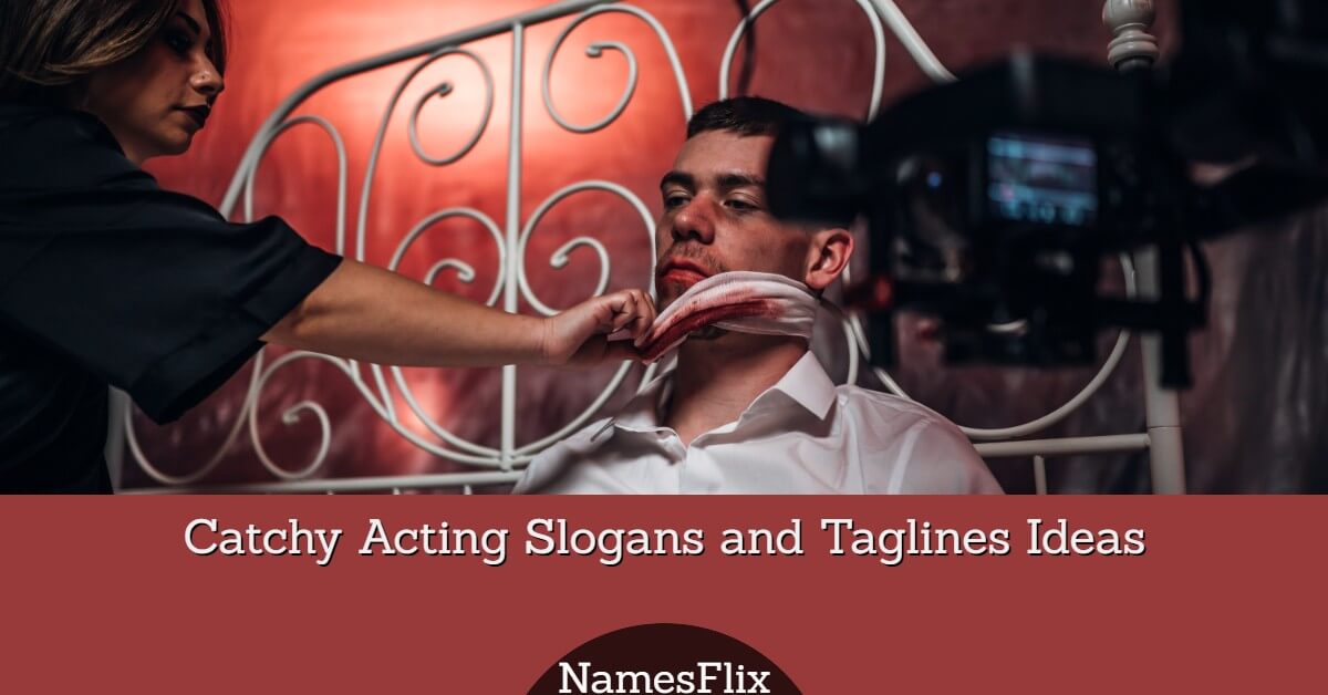 730+ Catchy Acting Slogans and Taglines Ideas