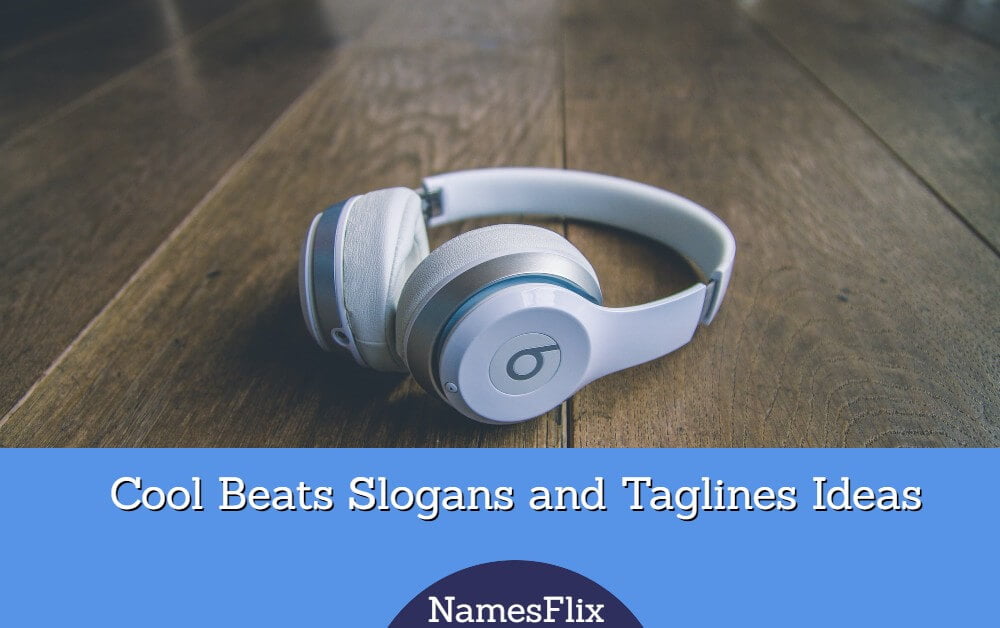 540+ Cool Beats Slogans and Taglines Ideas