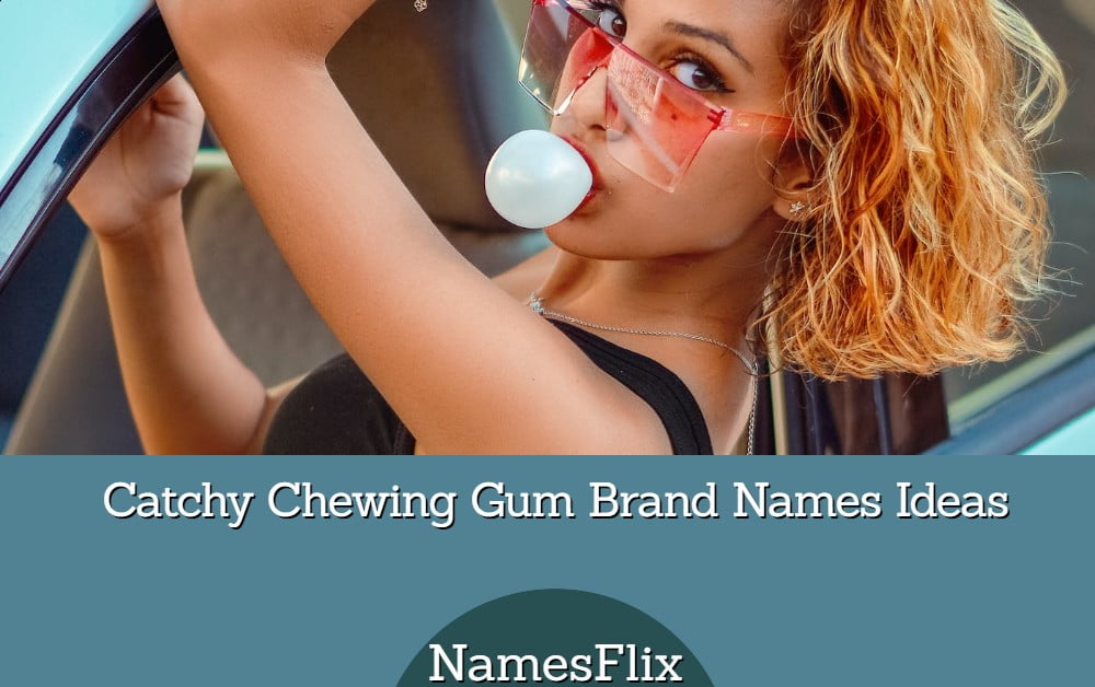 999+ Catchy Chewing Gum Brand Names Ideas