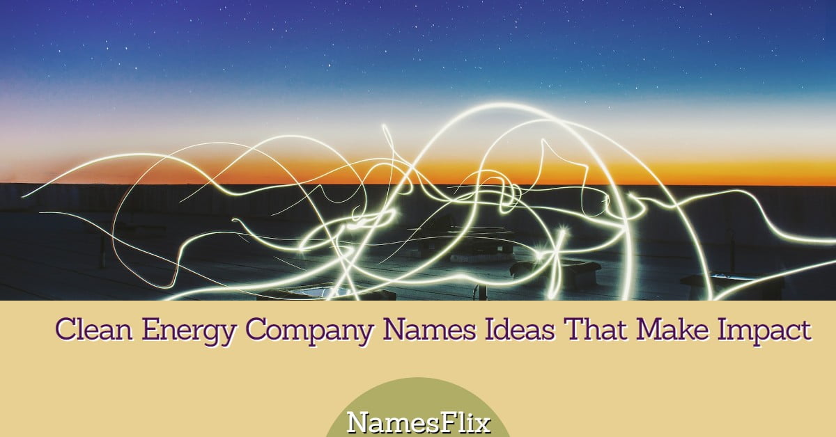 1000+ Clean Energy Company Names Ideas That Make Impact