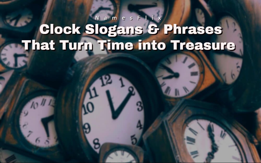 890+ Clock Slogans & Phrases That Turn Time into Treasure