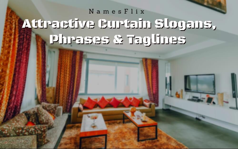 795+ Attractive Curtain Slogans, Phrases & Taglines