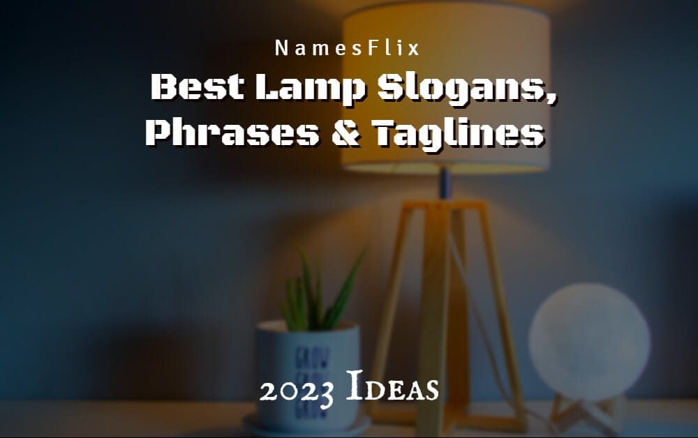 675+ Best Lamp Slogans, Phrases & Taglines