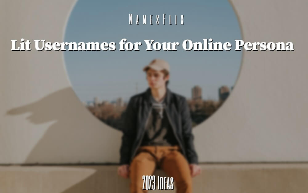 825+ Lit Usernames for Your Online Persona