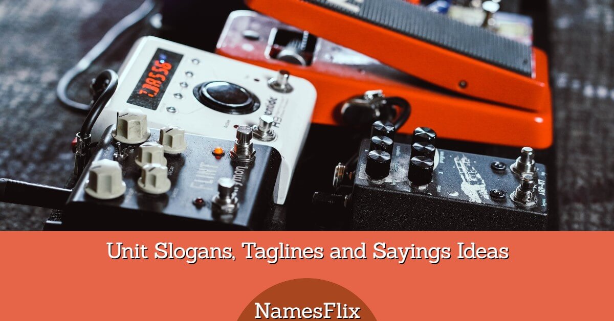 565+ Creative Unit Slogans, Taglines and Sayings Ideas
