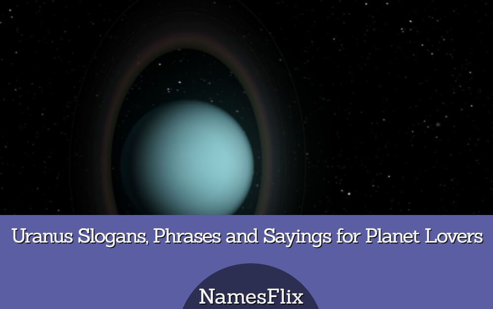 560+ Uranus Slogans, Phrases and Sayings for Planet Lovers