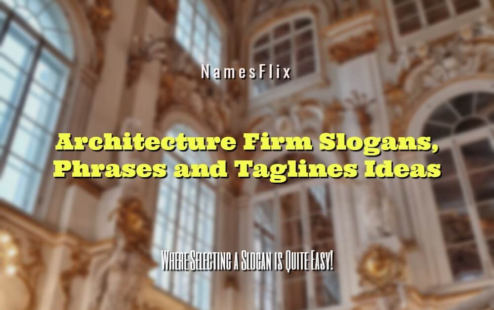 675+ Architecture Firm Slogans, Phrases and Taglines Ideas