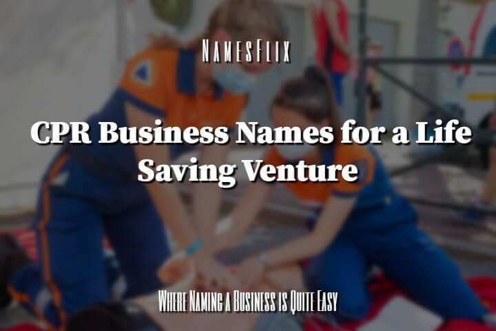 1200+ CPR Business Names Ideas for a Life Saving Venture