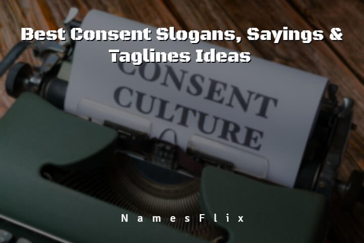 620+ Best Consent Slogans, Sayings & Taglines Ideas