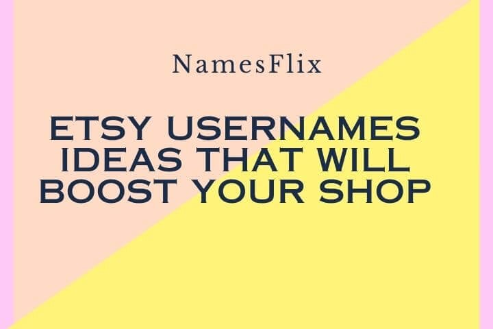 825+ Etsy Usernames Ideas That Will Boost Your Shop