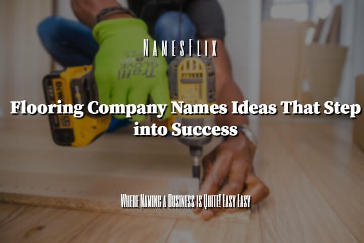 1000+ Flooring Company Names Ideas to Step into Success