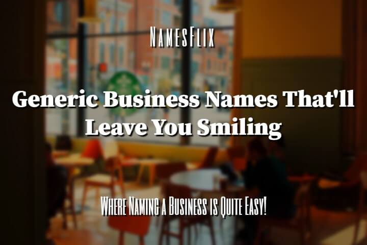 900-generic-business-names-that-ll-leave-you-smiling