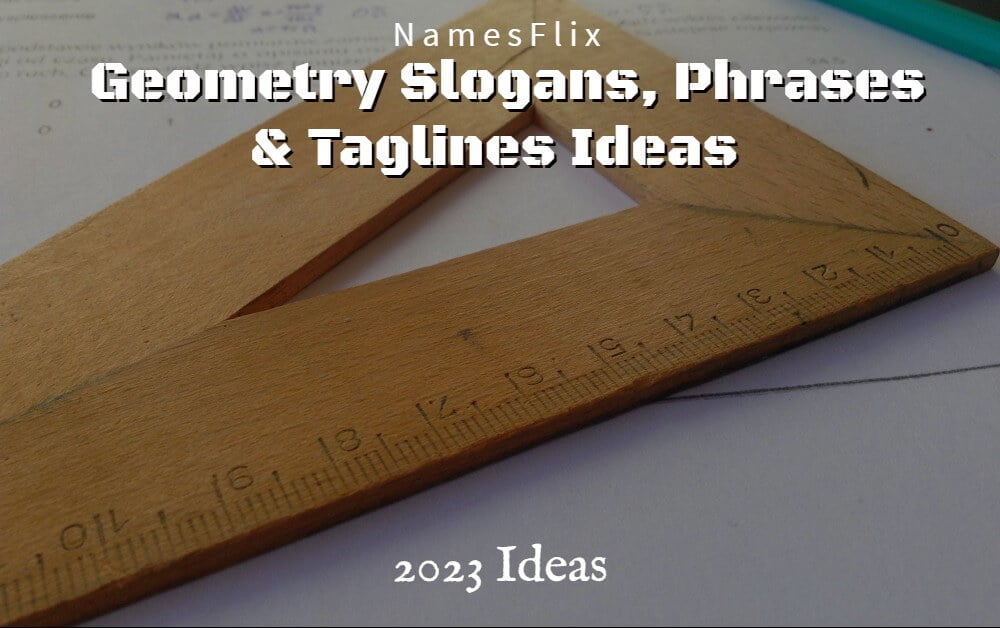 635+ Geometry Slogans, Phrases & Taglines Ideas