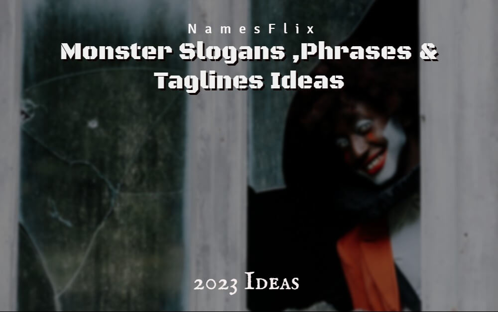 735+ Monster Slogans, Phrases & Taglines Ideas