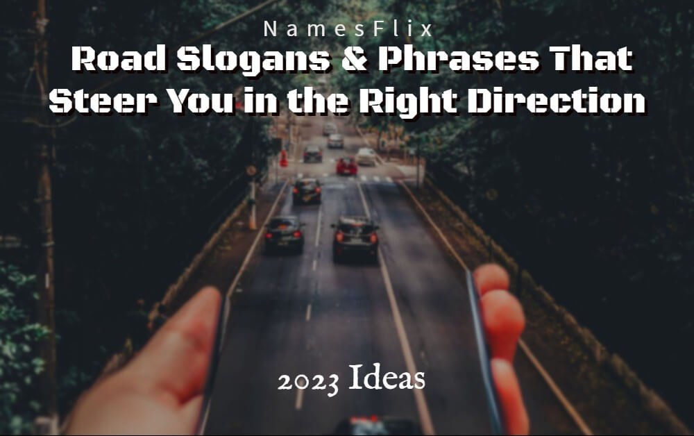 640+ Road Slogans That Steer You in the Right Direction
