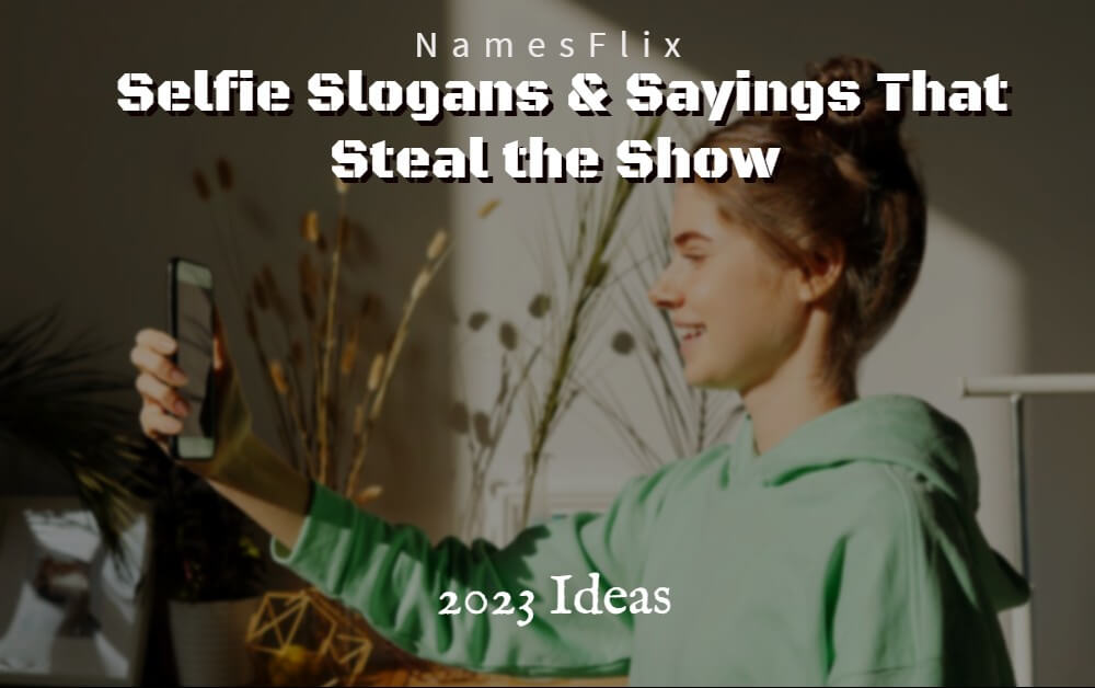 759+ Selfie Slogans & Sayings That Steal the Show