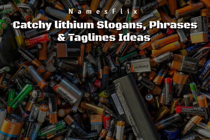 680+ Catchy Lithium Slogans, Phrases & Taglines Ideas