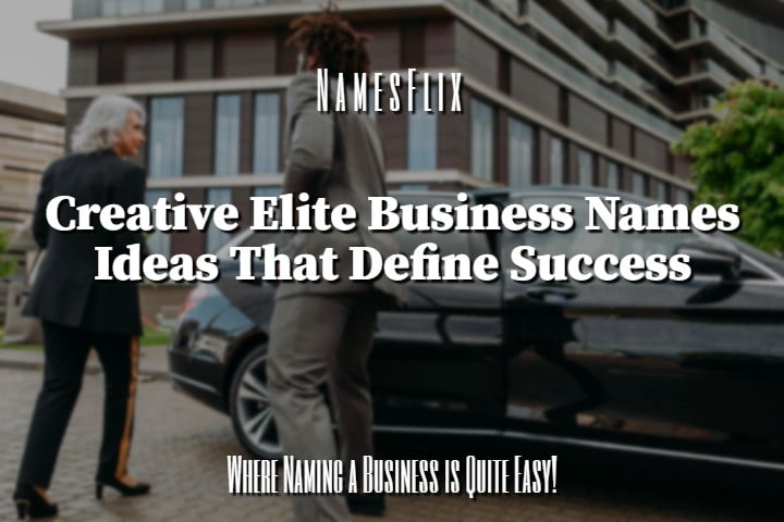 1200+ Creative Elite Business Names Ideas That Define Success
