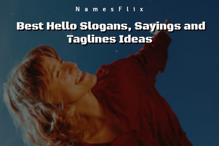 885+ Best Hello Slogans, Sayings and Taglines Ideas