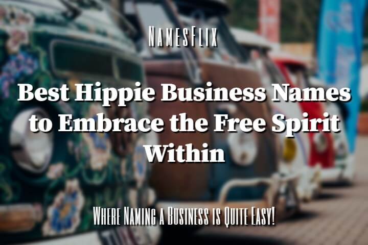 900+ Best Hippie Business Names to Embrace the Free Spirit