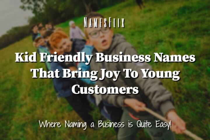 900+ Kid Friendly Business Names That Bring Joy to Youngsters