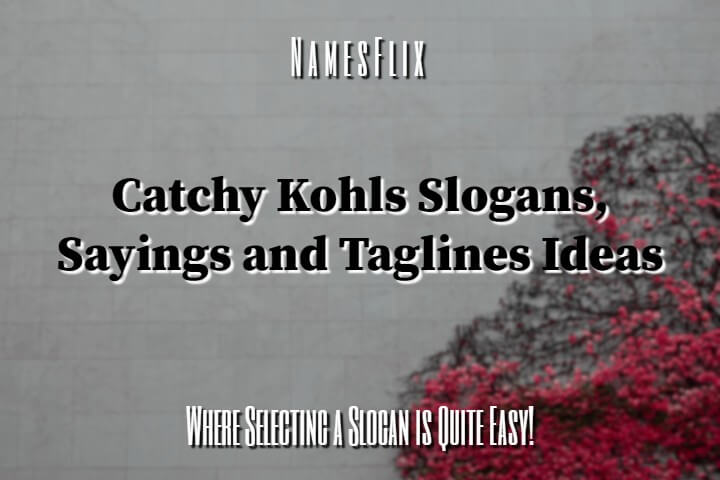 560+ Catchy Kohls Slogans, Sayings and Taglines Ideas