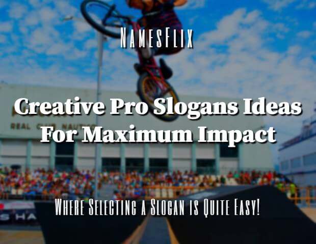 525+ Cool Pro Slogans, Sayings And Taglines Ideas