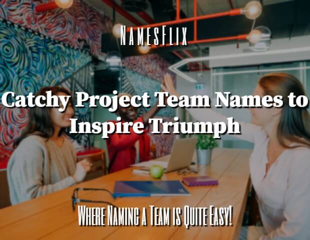 1200-catchy-project-team-names-ideas-to-inspire-triumph