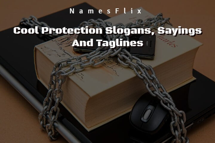 750+ Cool Protection Slogans, Sayings And Taglines