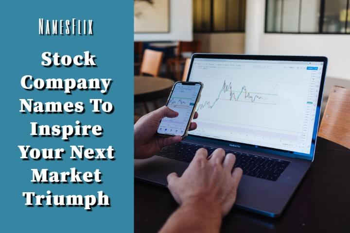 1200+ Stock Company Names To Inspire Your Next Market Triumph