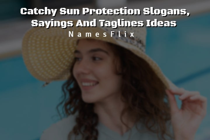 645+ Catchy Sun Protection Slogans, Sayings and Taglines Ideas