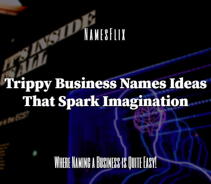 1000+ Trippy Business Names Ideas That Spark Imagination
