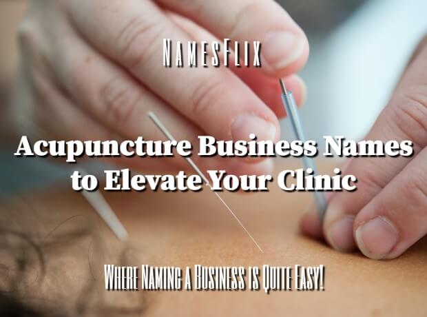 900+ Acupuncture Business Names to Elevate Your Clinic
