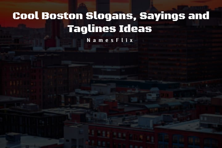 595+ Cool Boston Slogans, Sayings and Taglines Ideas