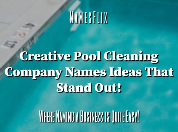 800+ Creative Pool Cleaning Company Names Ideas for Start Up