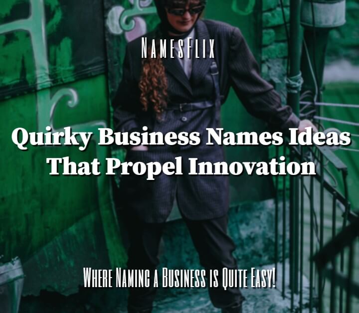 1000 Catchy Quirky Business Names Ideas That Propel Innovation