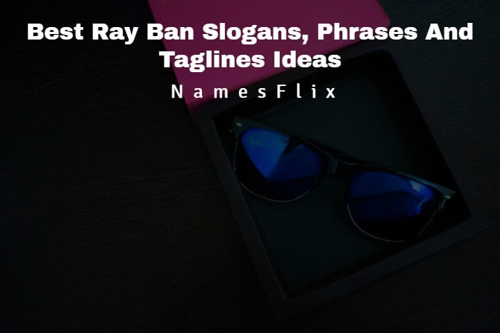 570+ Best Ray Ban Slogans, Phrases And Taglines Ideas