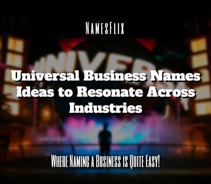 1000+ Universal Business Names to Resonate Across Industries