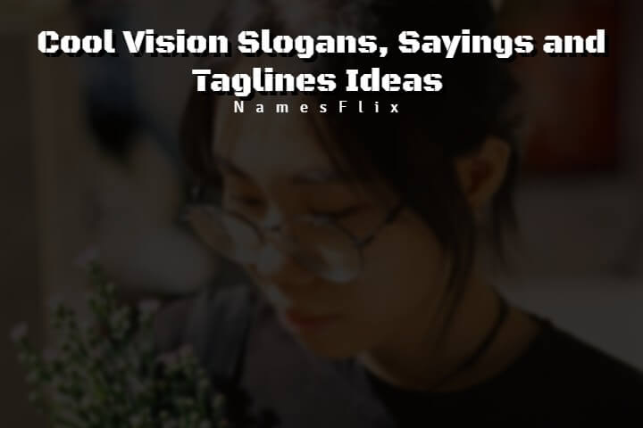520+ Cool Vision Slogans, Sayings and Taglines Ideas