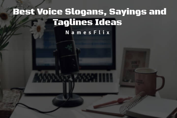 565+ Best Voice Slogans, Sayings and Taglines Ideas