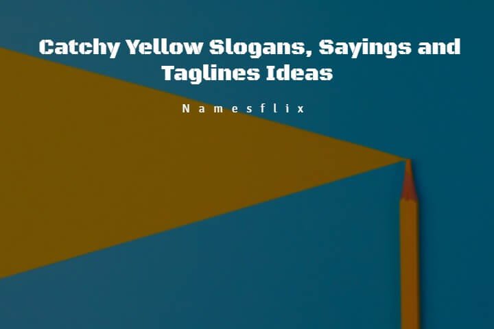 510+ Catchy Yellow Slogans, Sayings and Taglines Ideas