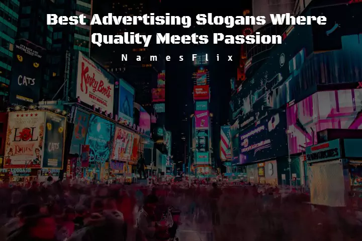540+ Best Advertising Slogans Where Quality Meets Passion