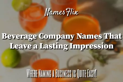 900+ Beverage Company Names That Leave a Lasting Impression